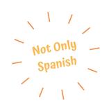 Not Only Spanish