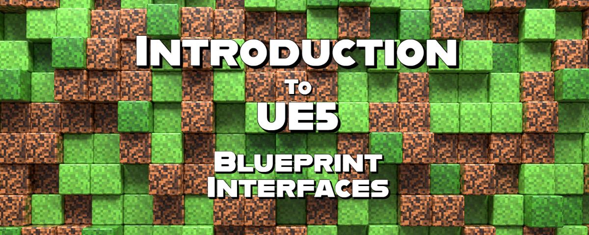 A Beginner's Guide To Unreal Engine 5 Blueprint Interfaces